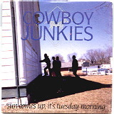 Cowboy Junkies - Sun Comes Up, It's Tuesday Morning